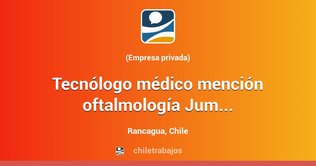 Tecnólogo médico mención oftalmología Jumbo Rancagua Rancagua