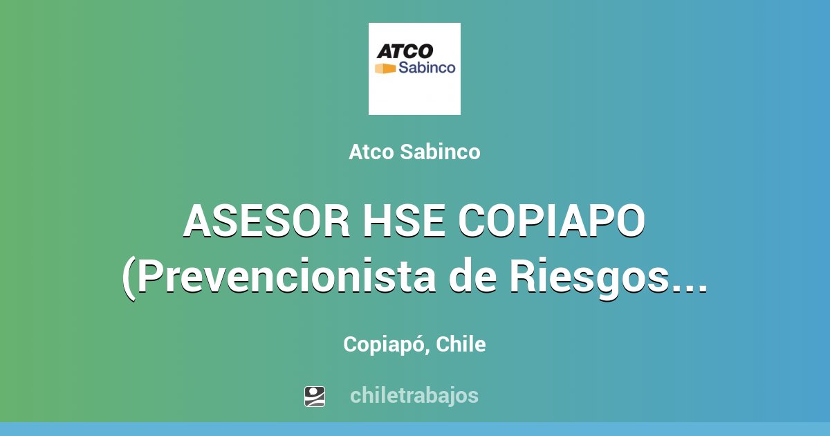 ASESOR HSE COPIAPO Prevencionista de Riesgos Copiapó Chiletrabajos