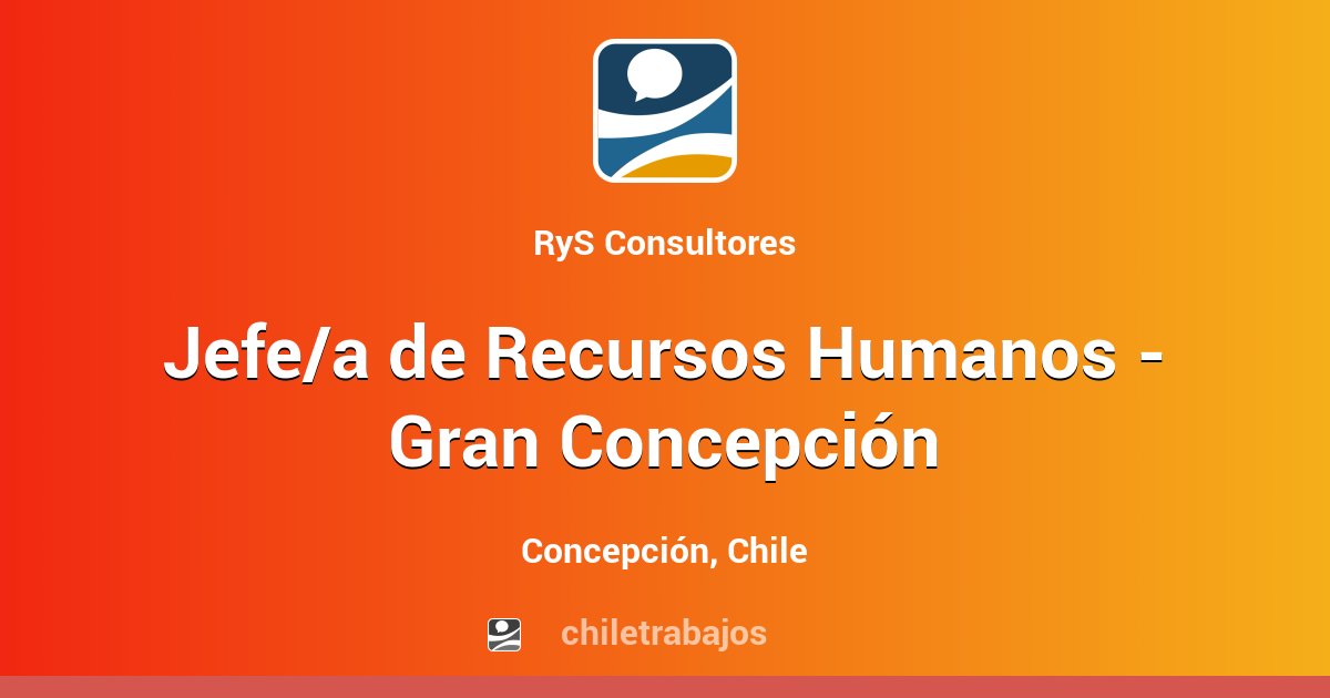 Jefe a de Recursos Humanos Gran Concepción Concepción Chiletrabajos