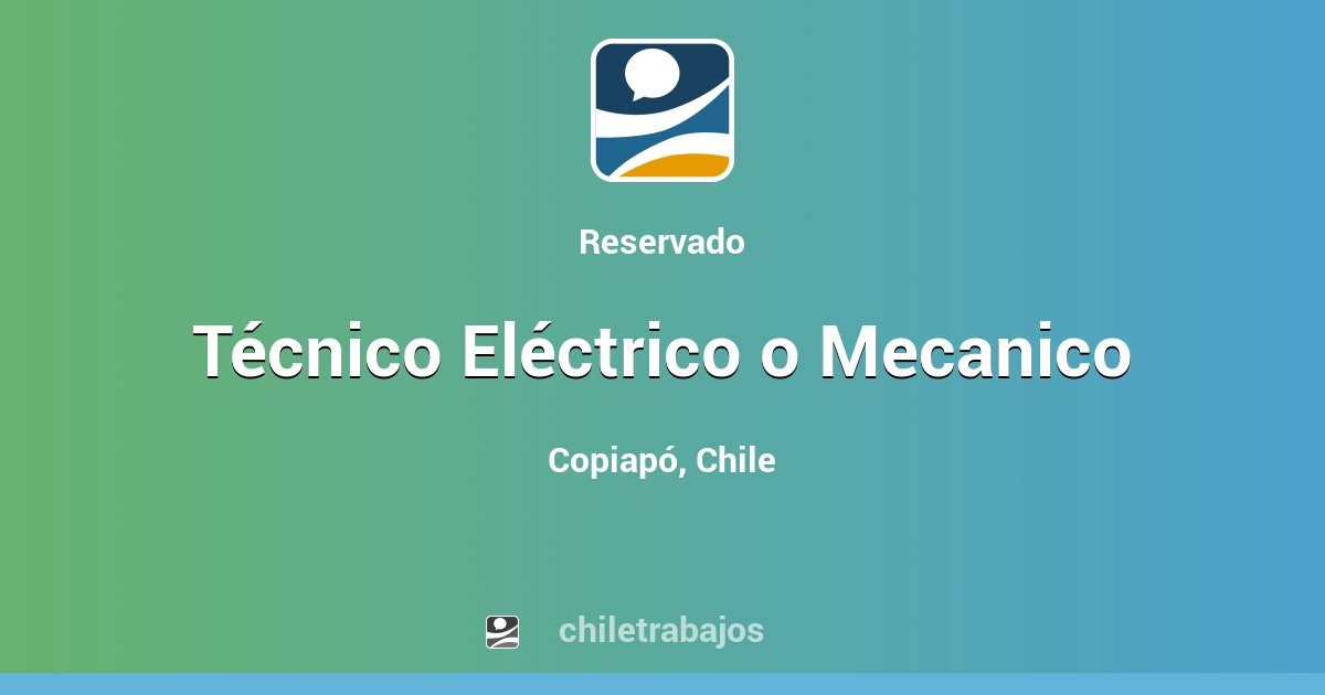 Técnico Eléctrico o Mecanico Copiapó Chiletrabajos