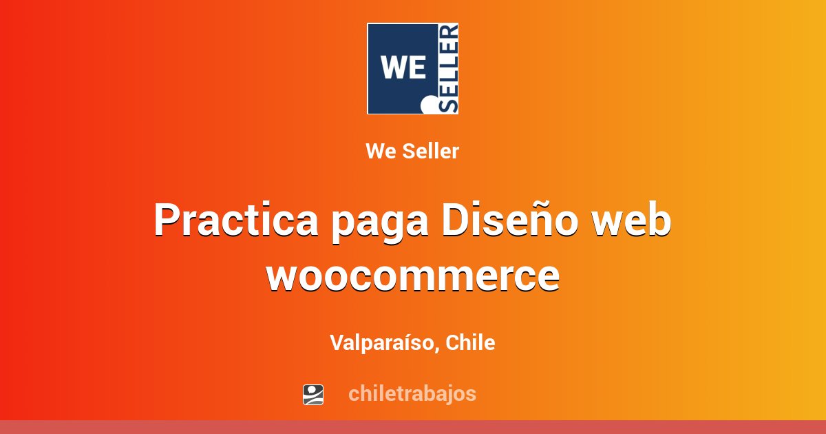 Practica paga Diseño web woocommerce Valparaíso Chiletrabajos