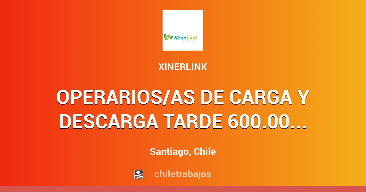 OPERARIOS AS DE CARGA Y DESCARGA TARDE 600 000 líquidos RENCA