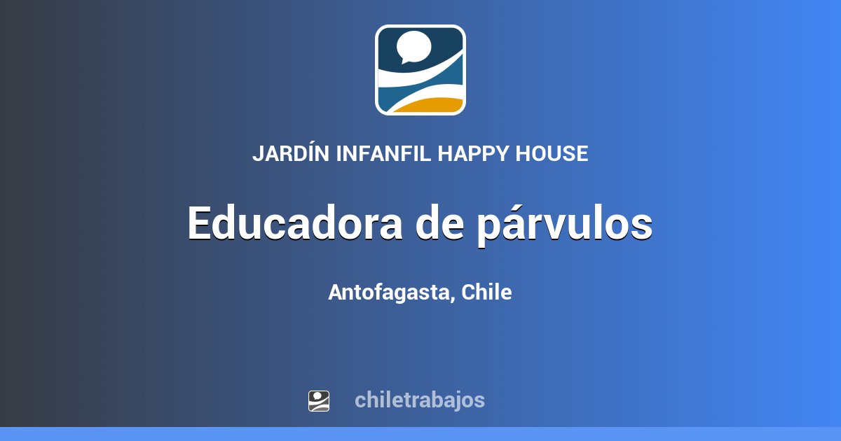 EDUCADORA DE PÁRVULOS Antofagasta Chiletrabajos