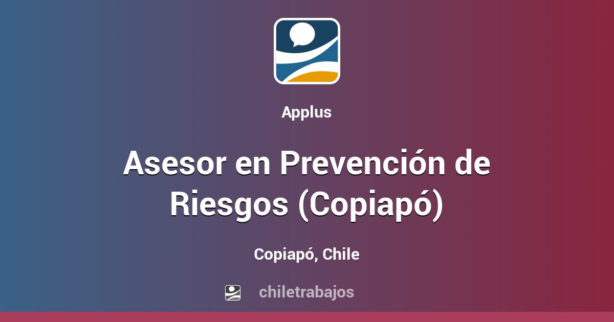 Asesor en Prevención de Riesgos Copiapó Copiapó Chiletrabajos