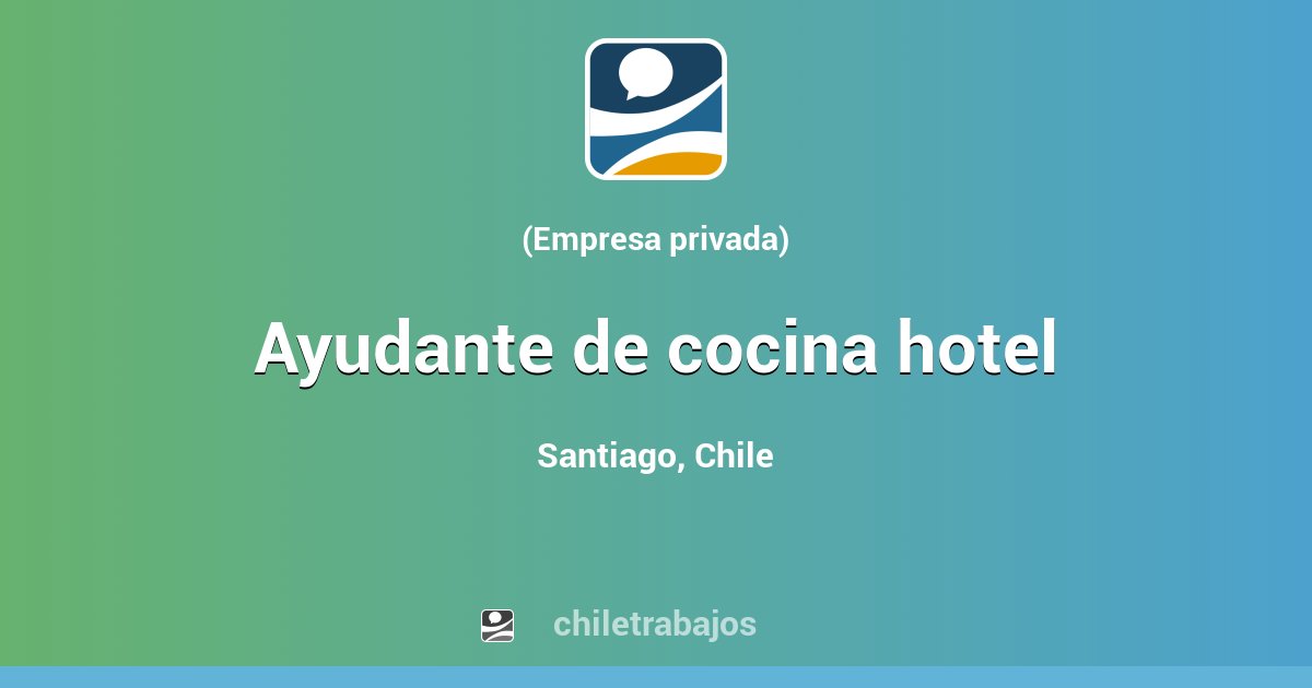 Trabajo AYUDANTE DE COCINA HOTEL - Santiago | Chiletrabajos