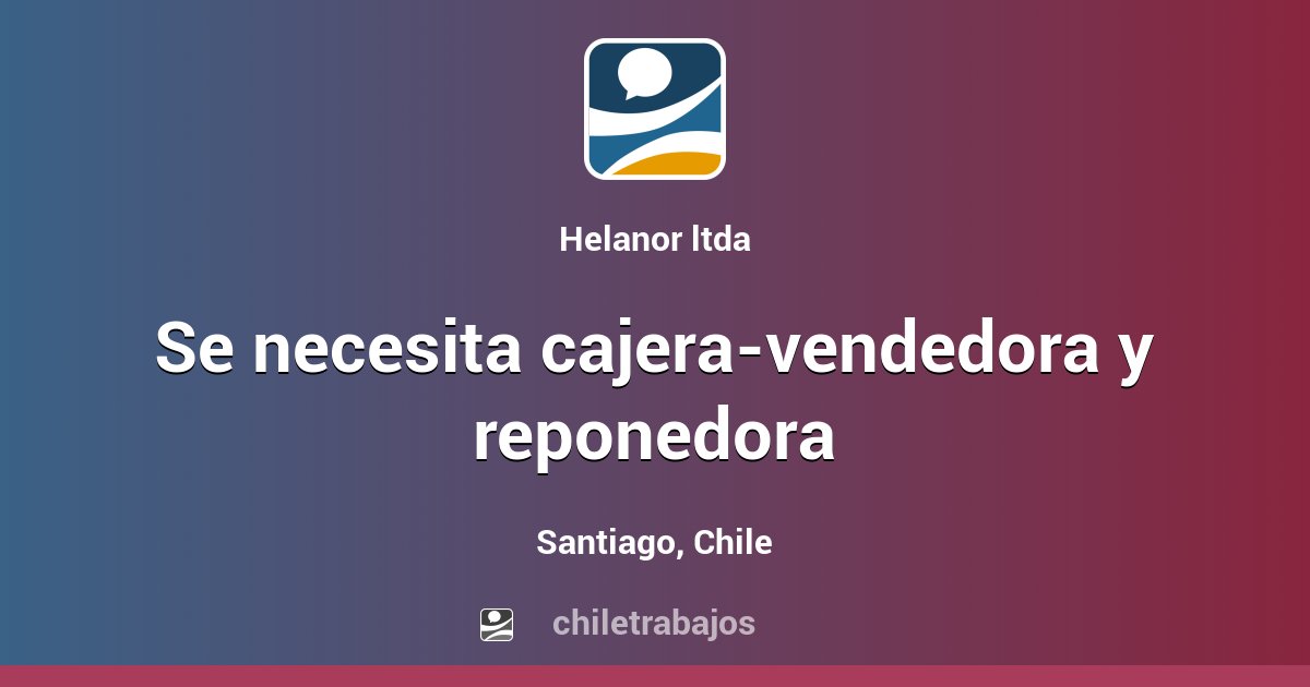 Se Necesita Cajera-vendedora Y Reponedora - Santiago | Chiletrabajos