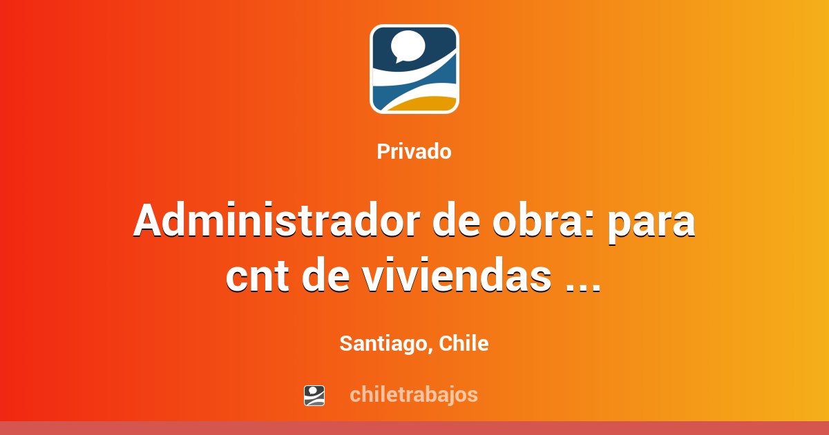 Trabajo ADMINISTRADOR DE OBRA: PARA CNT DE VIVIENDAS EN 