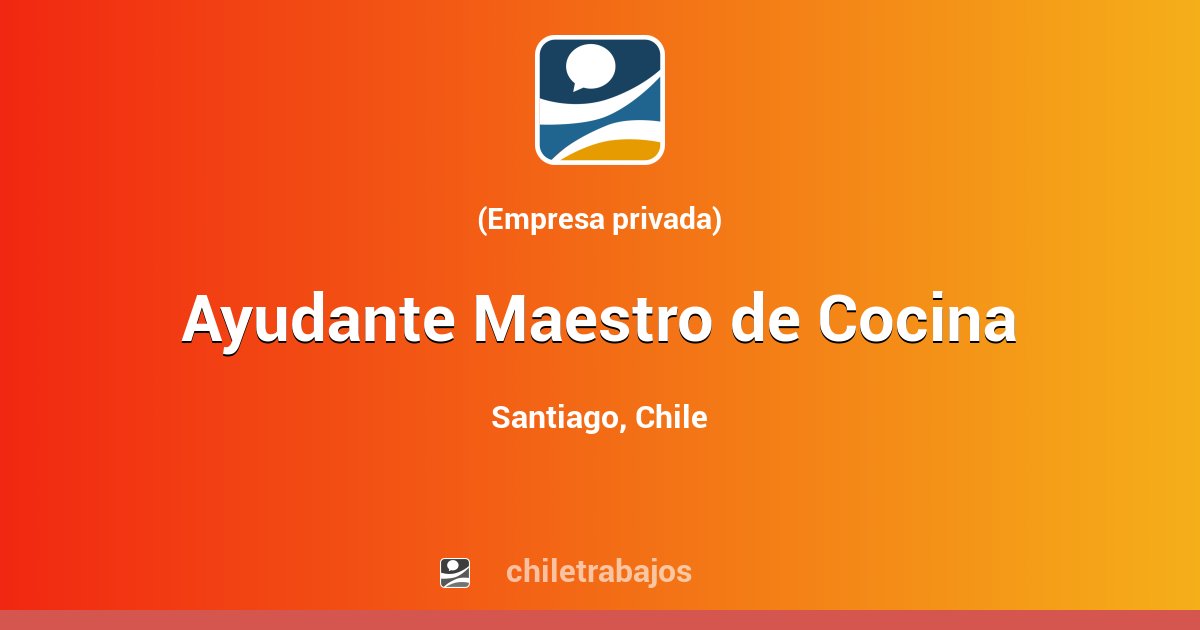 Trabajo Ayudante Maestro de Cocina - Santiago | Chiletrabajos