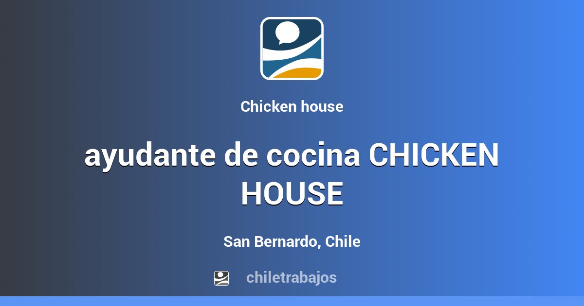 Trabajo ayudante de cocina CHICKEN HOUSE - San Bernardo ...