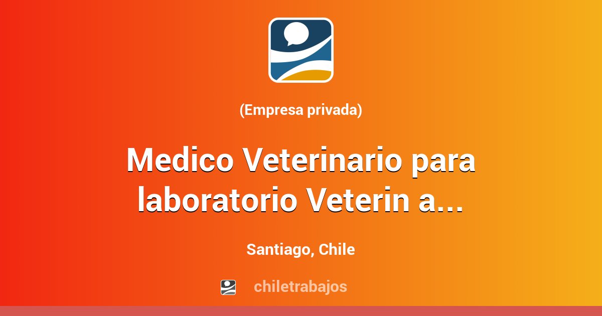 Medico Veterinario para laboratorio Veterin ario - Santiago | Chiletrabajos