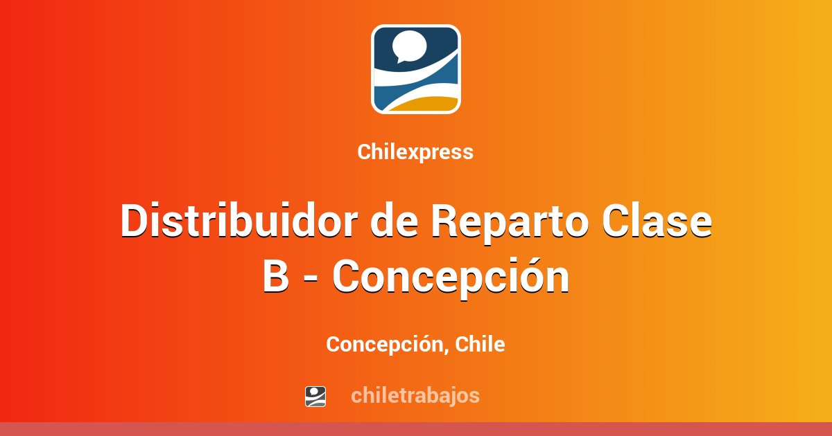 Distribuidor De Reparto Clase B - Concepción - Concepción | Chiletrabajos