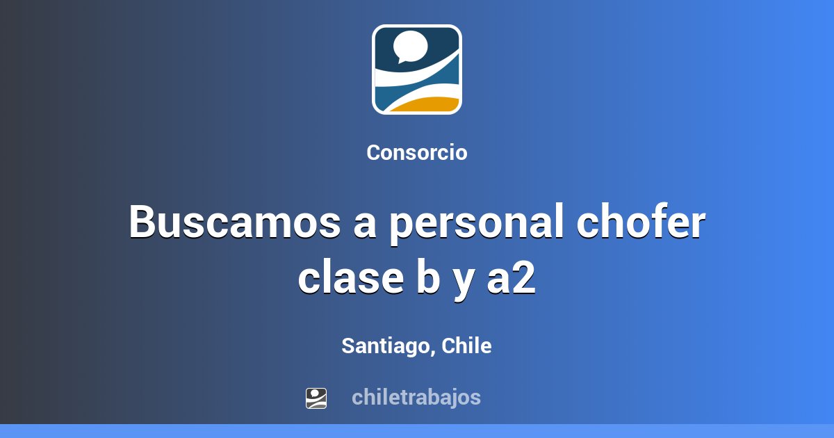 BUSCAMOS A PERSONAL CHOFER CLASE B Y A2 - Santiago | Chiletrabajos