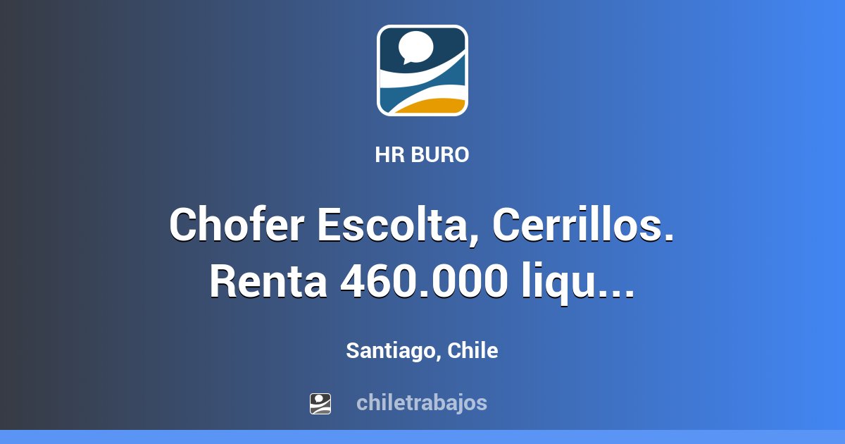 Chofer Escolta, Cerrillos. Renta 460.000 Liquida. Licencia Clase B ...