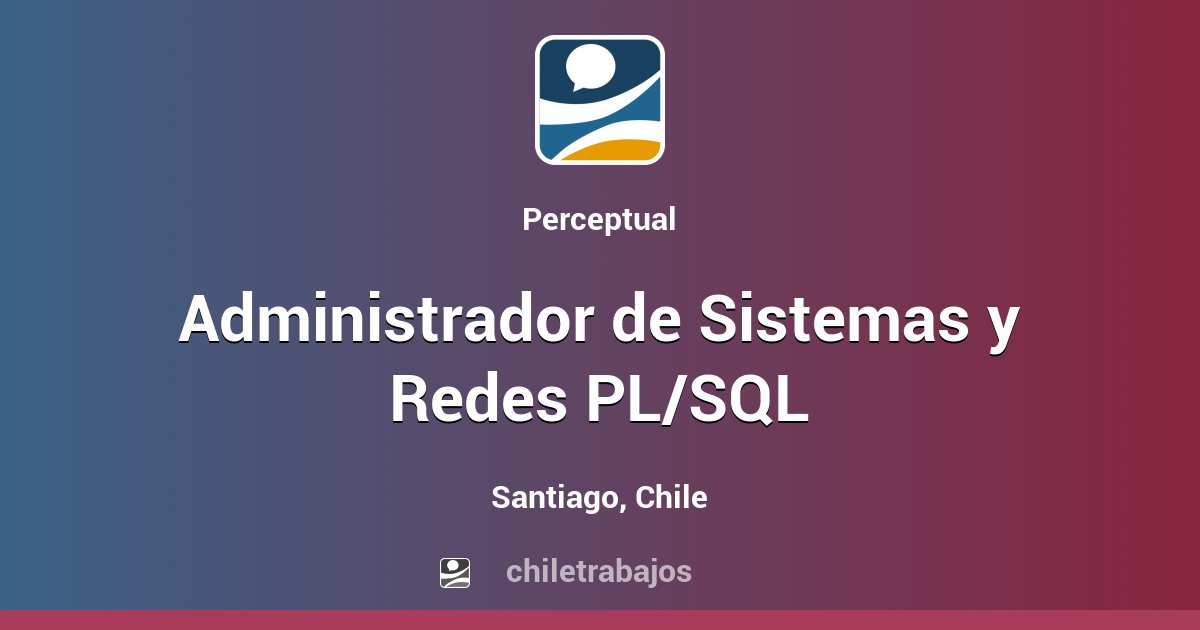 Administrador De Sistemas Y Redes Plsql Santiago Chiletrabajos 1083