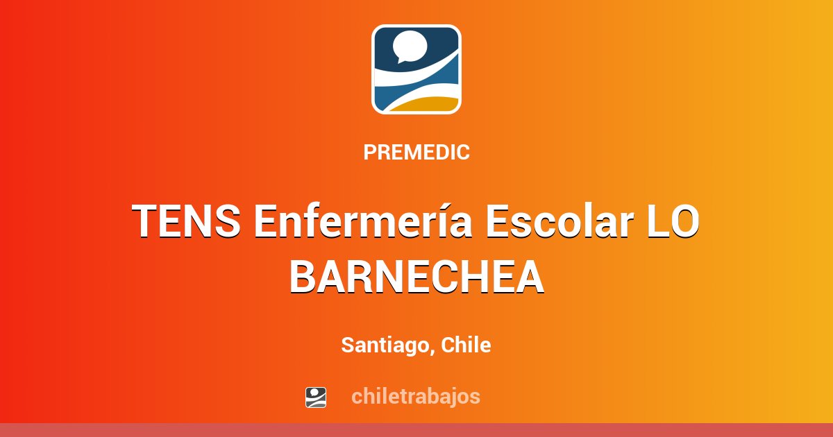 TENS Enfermería Escolar LO BARNECHEA - Santiago | Chiletrabajos