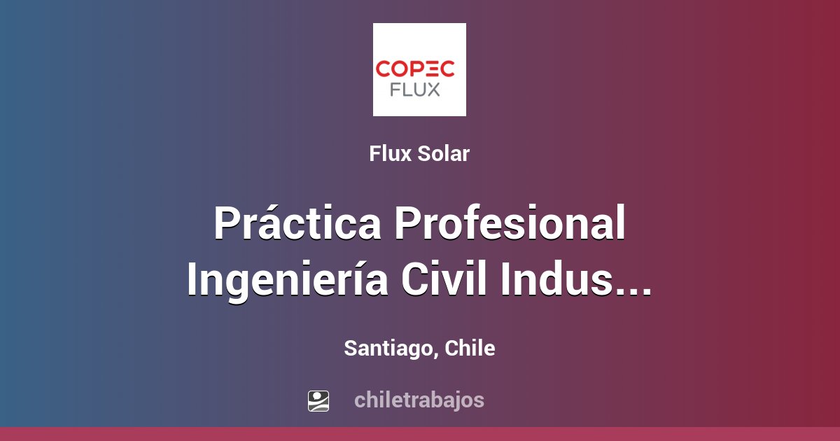 Práctica Profesional Ingeniería Civil Industrial O Comercial Santiago Chiletrabajos