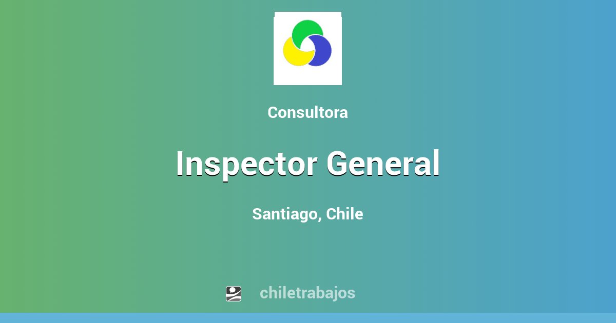 inspector-general-santiago-chiletrabajos