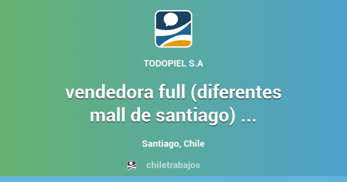 Vendedora Full Diferentes Mall De Santiago Todopiel Santiago Chiletrabajos 0835