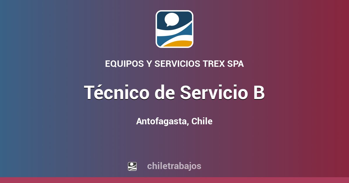 Técnico De Servicio B - Antofagasta | Chiletrabajos