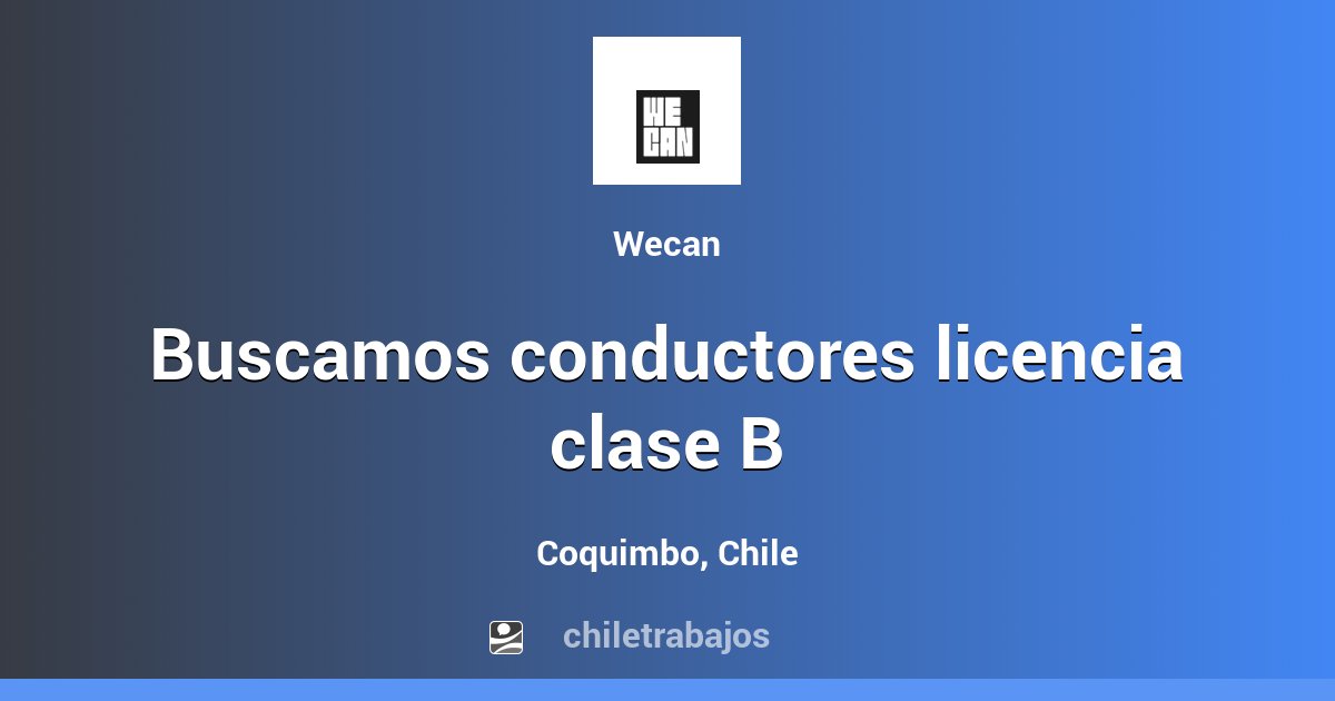 Buscamos Conductores Licencia Clase B - Coquimbo | Chiletrabajos