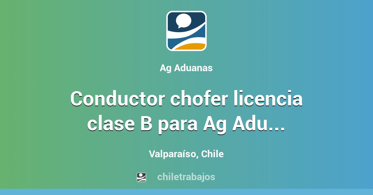 Conductor Chofer Licencia Clase B Para Ag Aduanas En San Antonio ...