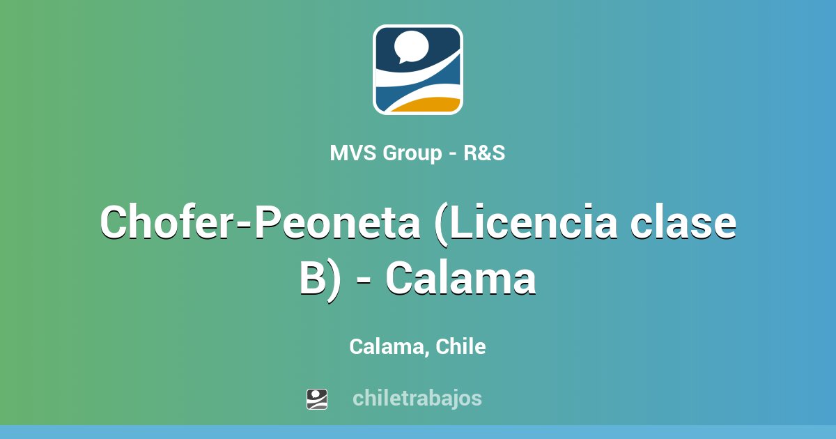 Chofer-Peoneta (Licencia Clase B) - Calama - Calama | Chiletrabajos