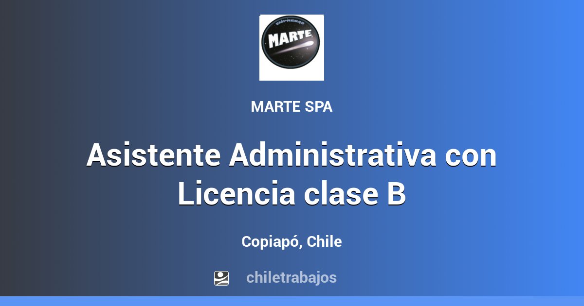 Asistente Administrativa Con Licencia Clase B - Copiapó | Chiletrabajos