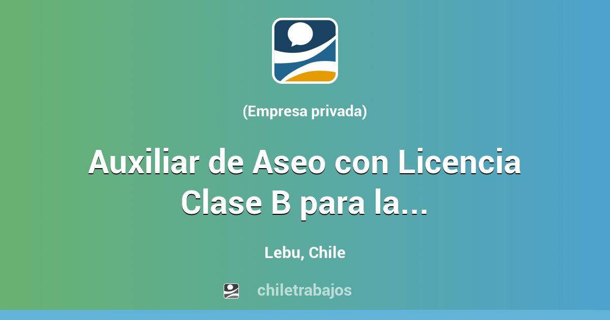 Auxiliar De Aseo Con Licencia Clase B Para La Comuna De Arauco - 450. ...