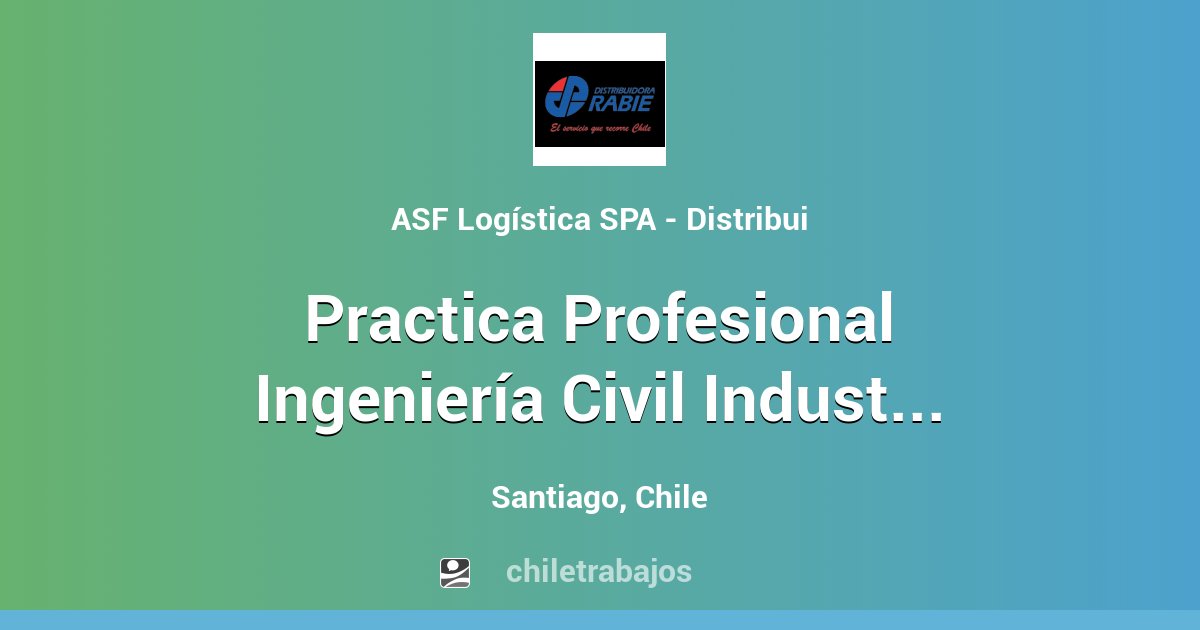 Practica Profesional Ingeniería Civil Industrial Santiago Chiletrabajos