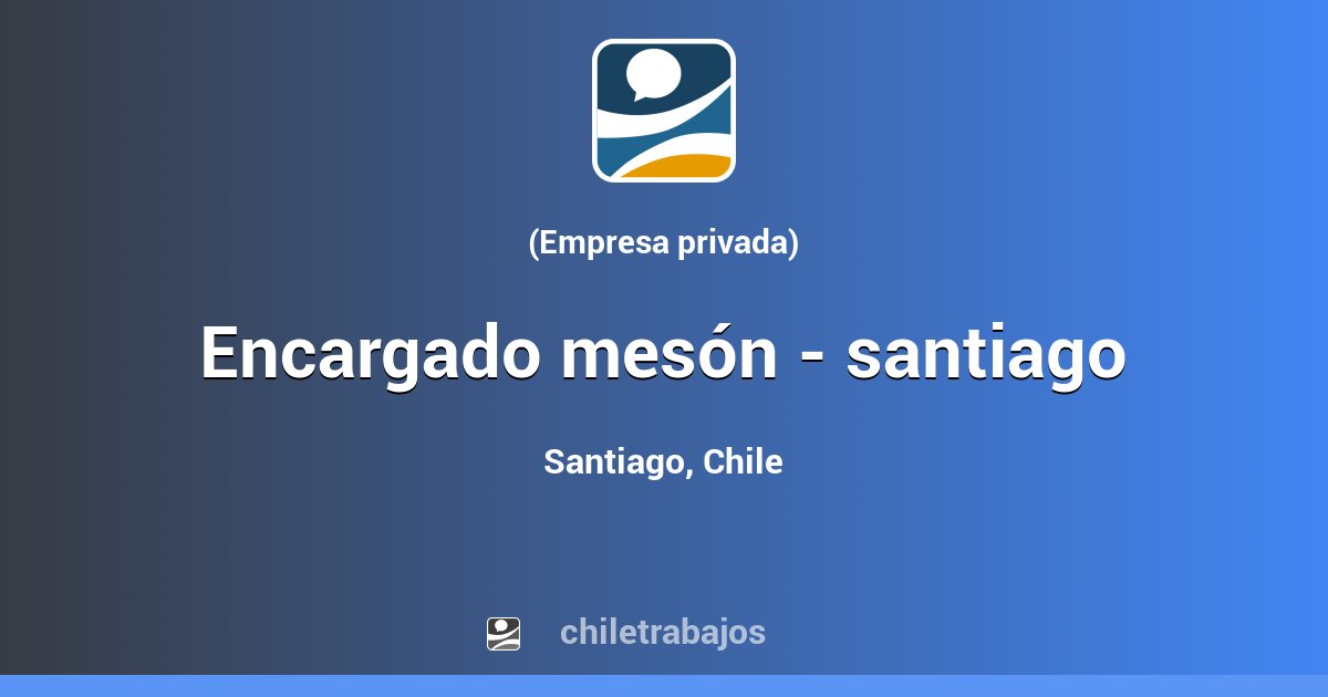 ENCARGADO MESÓN - SANTIAGO - Santiago | Chiletrabajos