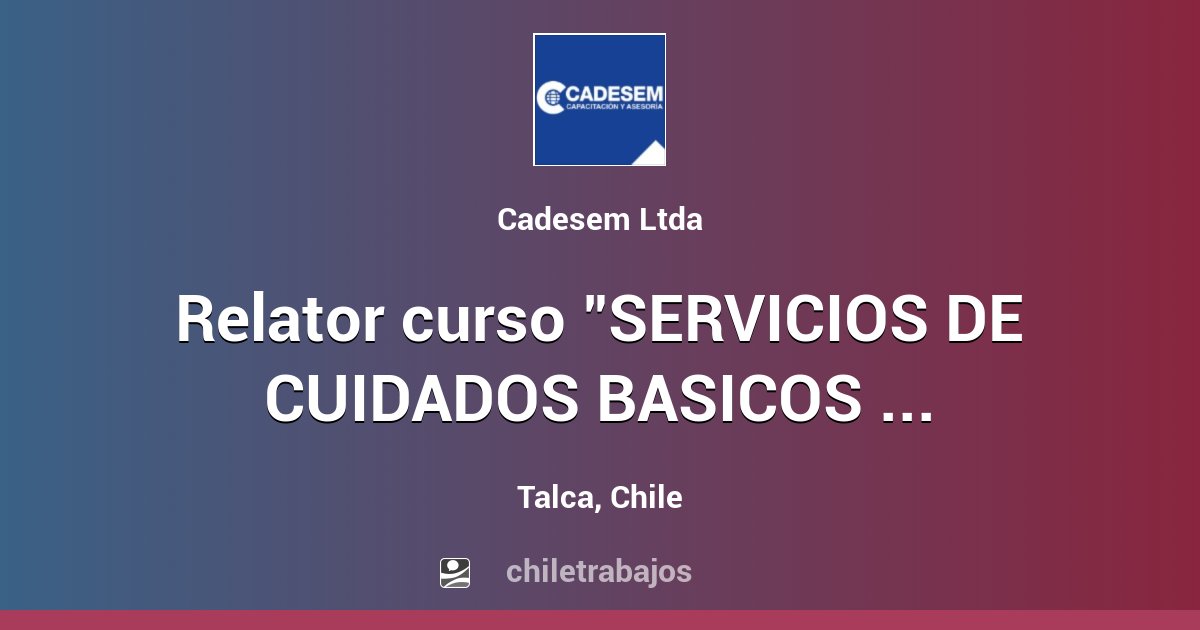 Relator Curso Servicios De Cuidados Basicos Integrales Para Personas Mayores Talca 1350