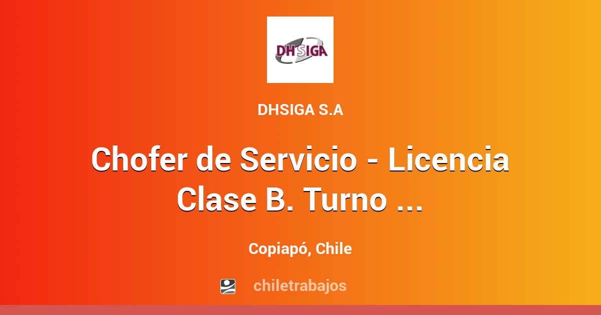 Chofer De Servicio - Licencia Clase B. Turno 7x7 - Servicio III Región ...