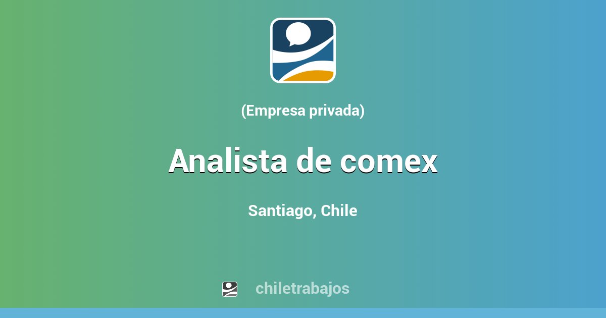 ANALISTA DE COMEX - Santiago | Chiletrabajos