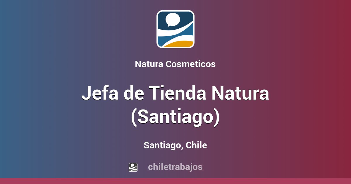 Jefa de Tienda Natura (Santiago) - Santiago | Chiletrabajos