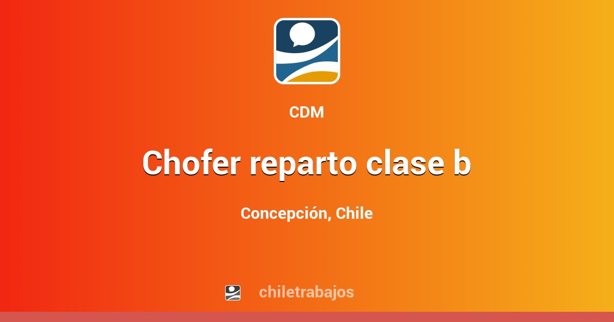 CHOFER REPARTO CLASE B - Concepción | Chiletrabajos