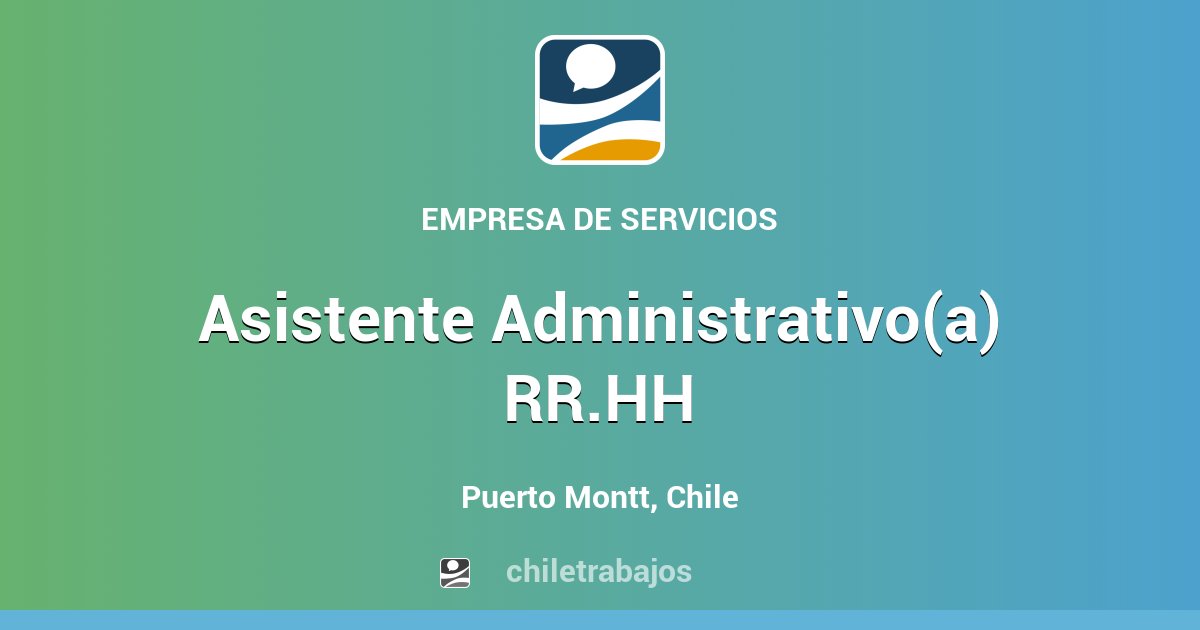 Asistente Administrativo(a) RR.HH - Puerto Montt | Chiletrabajos