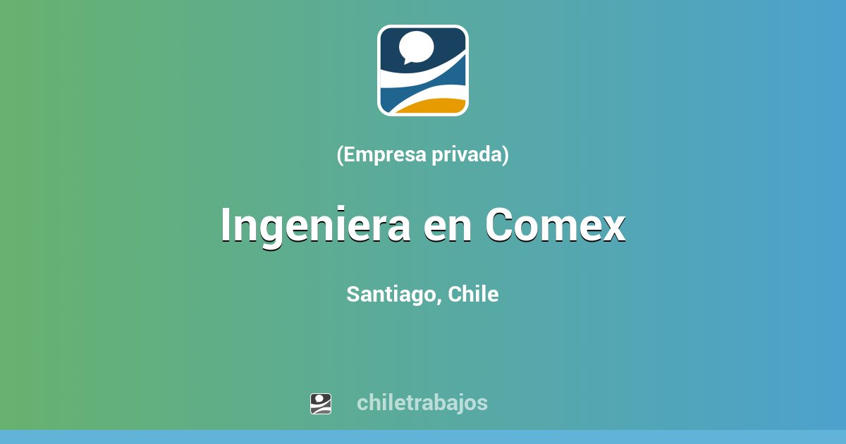 Ingeniera en Comex - Santiago | Chiletrabajos