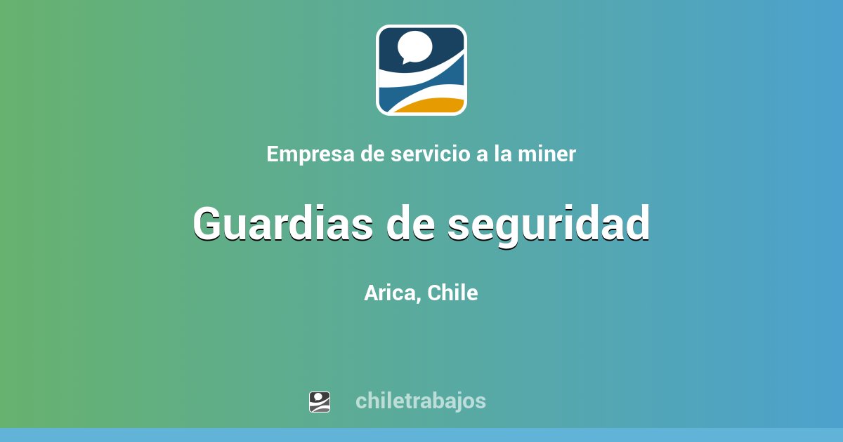 Guardias De Seguridad Arica Chiletrabajos