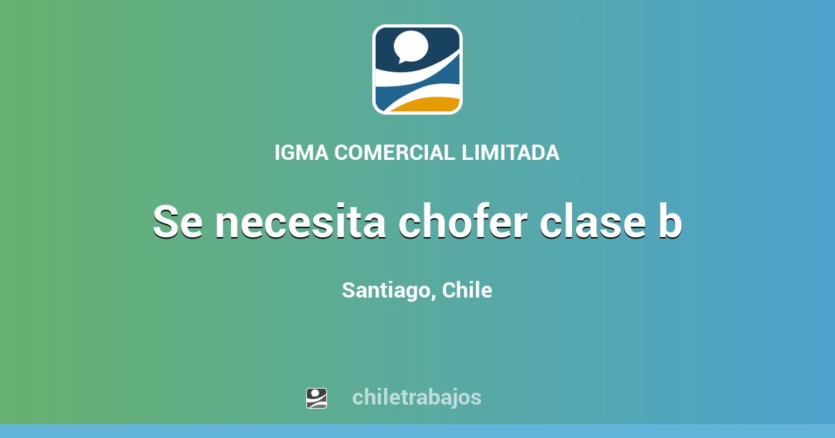 SE NECESITA CHOFER CLASE B - Santiago | Chiletrabajos