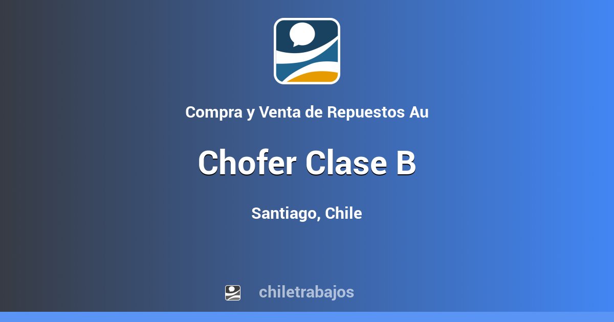 Chofer Clase B - Santiago | Chiletrabajos