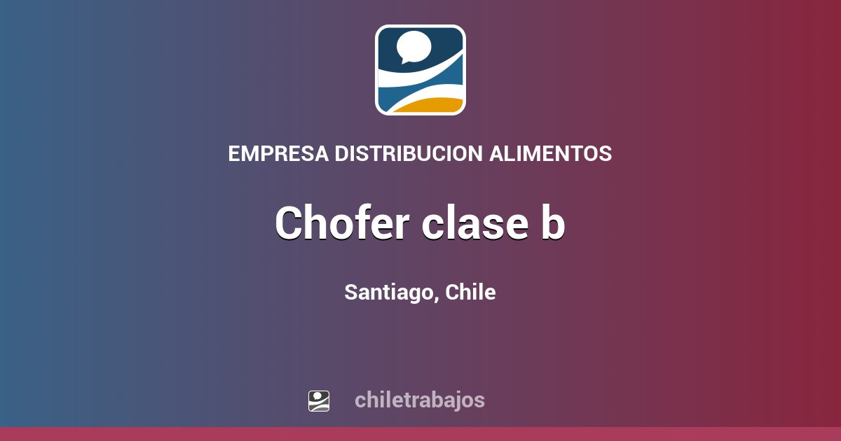 CHOFER CLASE B - Santiago | Chiletrabajos