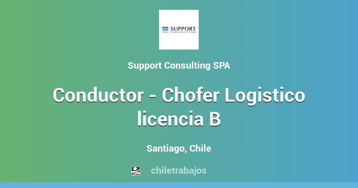 Conductor - Chofer Logistico Licencia B - Santiago | Chiletrabajos