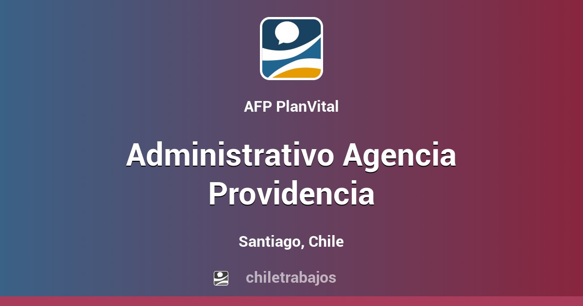 Administrativo Agencia Providencia - Santiago | Chiletrabajos