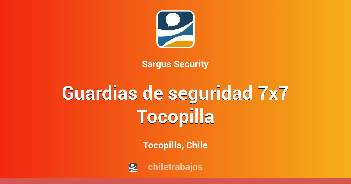 Guardias De Seguridad 7x7 Tocopilla Tocopilla Chiletrabajos