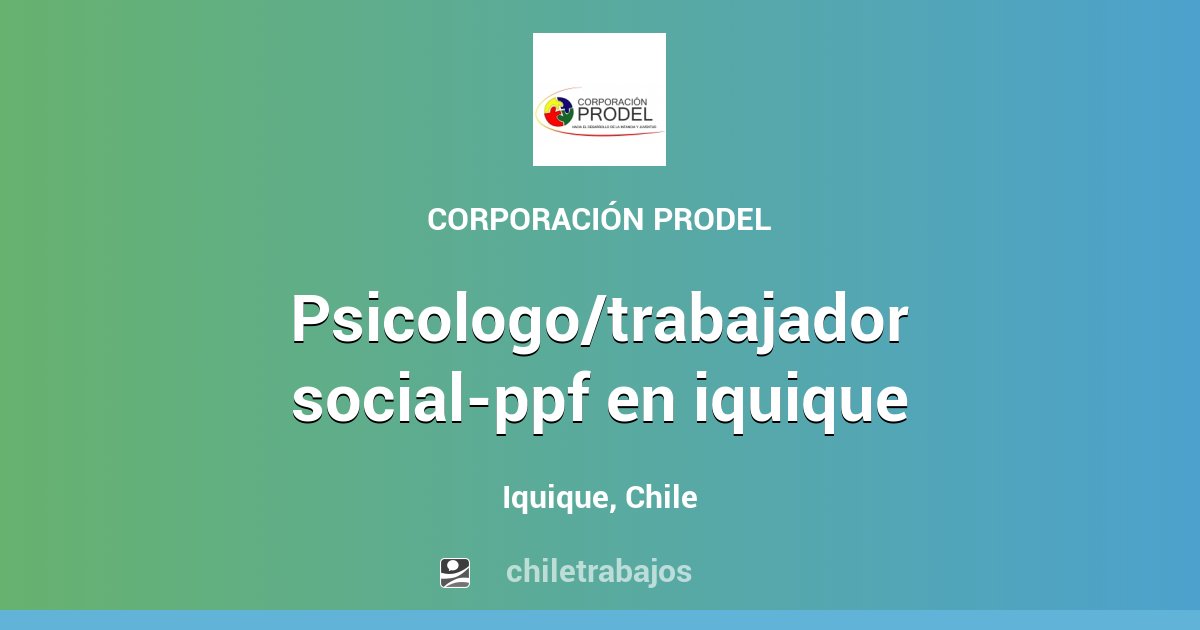 Psicologotrabajador Social Ppf En Iquique Iquique Chiletrabajos 8130