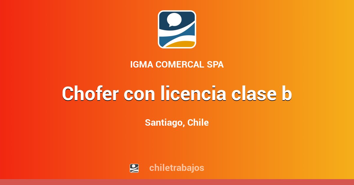 CHOFER CON LICENCIA CLASE B - Santiago | Chiletrabajos