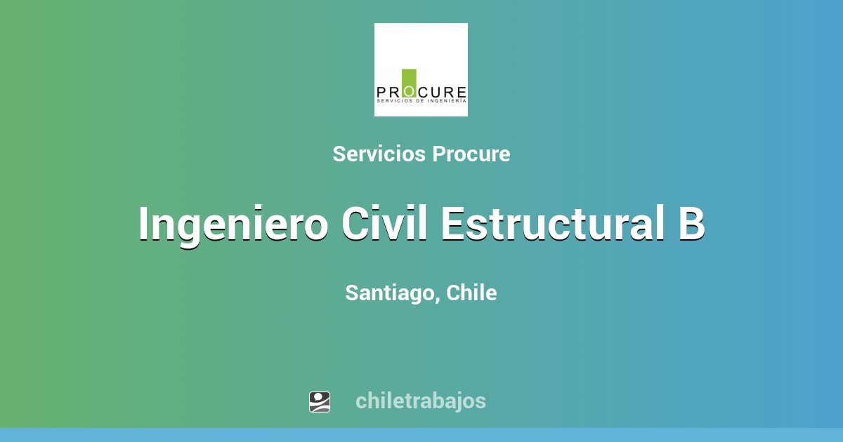 Ingeniero Civil Estructural B - Santiago | Chiletrabajos