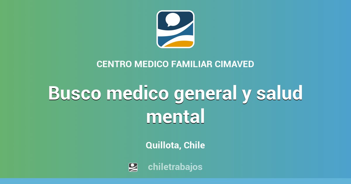 BUSCO MEDICO GENERAL Y SALUD MENTAL - Quillota | Chiletrabajos