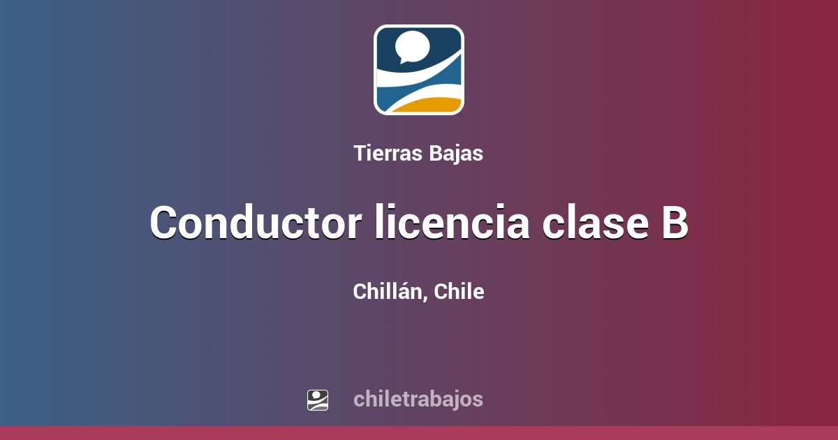 Conductor Licencia Clase B - Chillán | Chiletrabajos