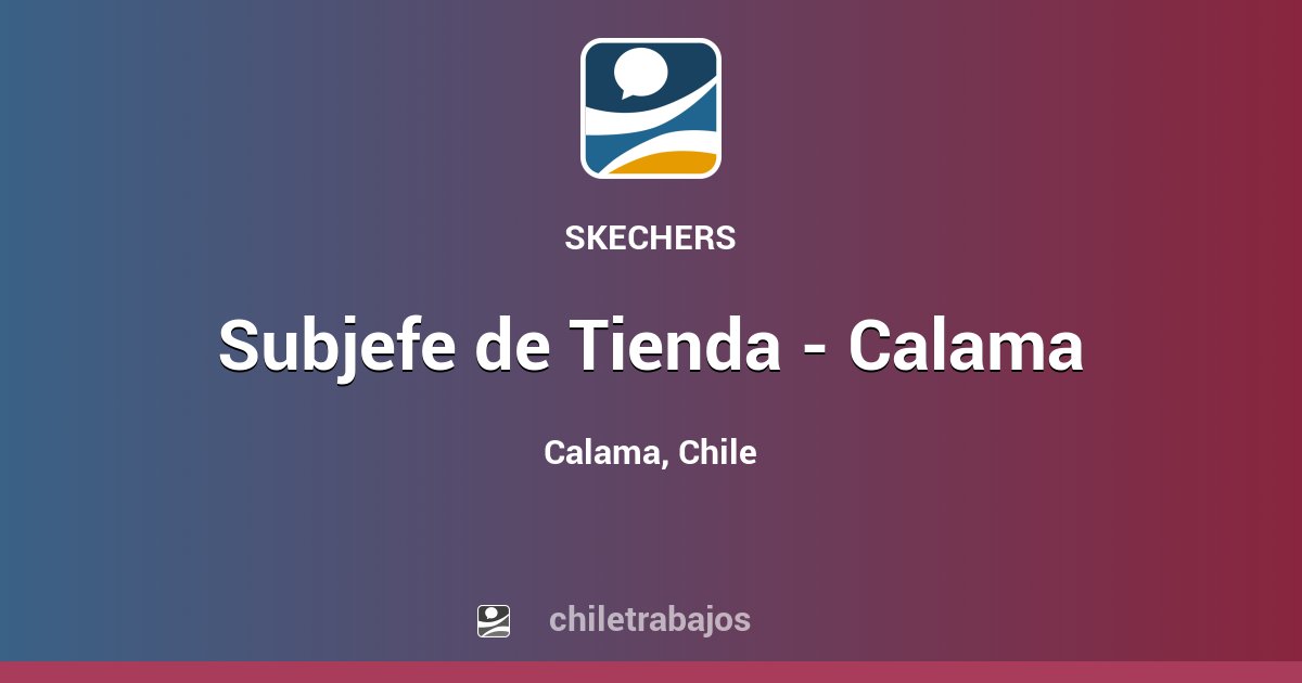 Subjefe de Tienda Calama Calama Chiletrabajos